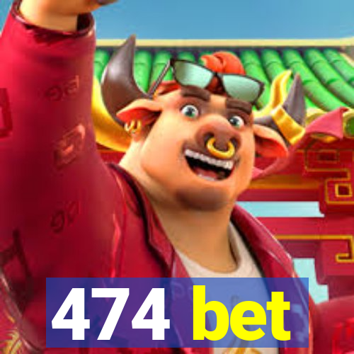 474 bet